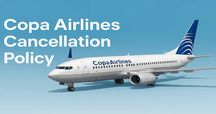 copa airlines cancellation policy_202576232527.webp